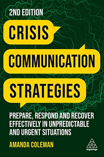 Crisis Communication Strategies: Prepare, Respond and Recover Effectively in Unpredictable and Urgent Situations von Kogan Page