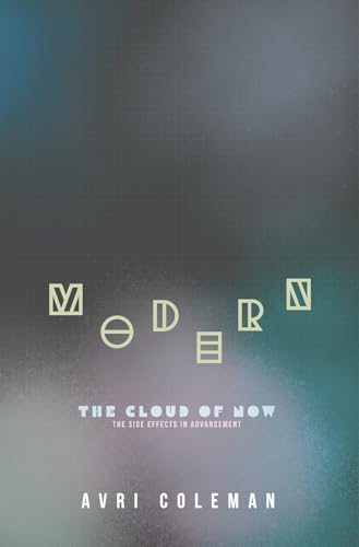 Modern: The Cloud of Now: The Side Effects in Advancement von Bookbaby