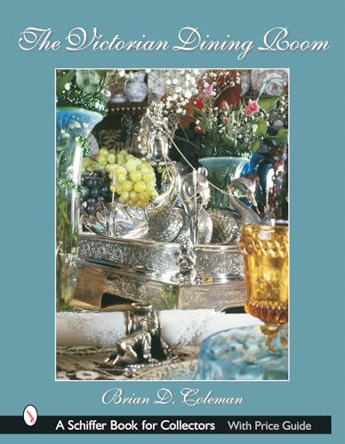 The Victorian Dining Room (Schiffer Book for Collectors)
