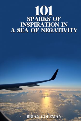 101 Sparks of Inspiration in a Sea of Negativity von Books Publishing Experts