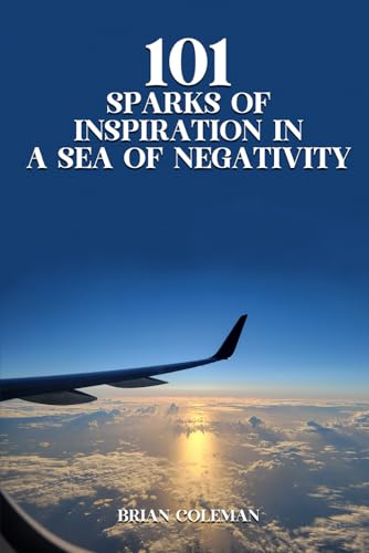 101 Sparks of Inspiration in a Sea of Negativity von Books Publishing Experts
