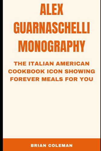 Alex Guarnaschelli Monography: The Italian American Cookbook Icon Showing Forever Meals for You
