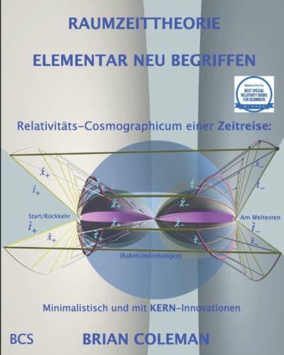 RAUMZEITTHEORIE ELEMENTAR NEU BEGRIFFEN: Spezielle Relativitäts-Cosmographicum (RAUMZEITTHEORIE ELEMENTAR NEU BEGRIFFEN: Spezielle Relativitaets-Cosmographicum) von BCS