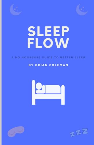 Sleep Flow: A No Nonsense Guide To Better Sleep von Independently published