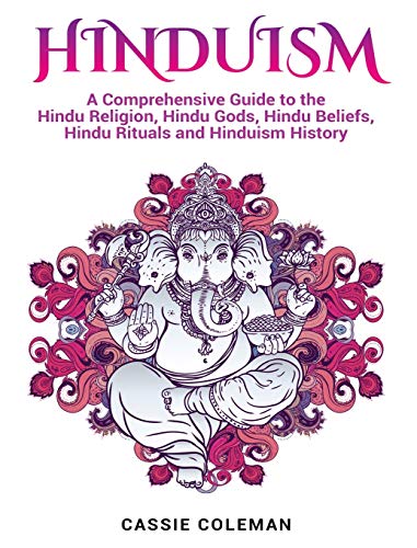 Hinduism: A Comprehensive Guide to the Hindu Religion, Hindu Gods, Hindu Beliefs, Hindu Rituals and Hinduism History von Ationa Publications
