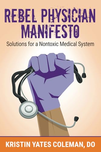 Rebel Physician Manifesto: Solutions for a Nontoxic Medical System Rebel Physician Manifesto: Solutions for a Nontoxic Medical System von Perfect Publishing