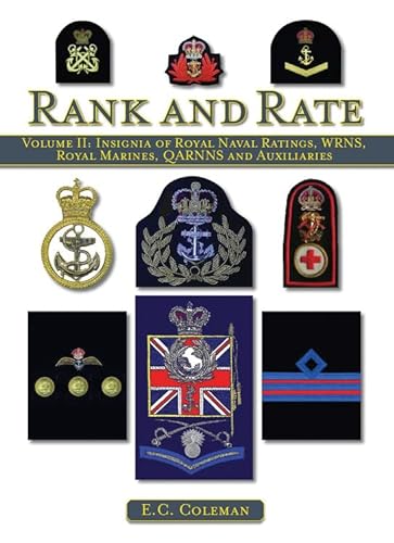 Rank and Rate: Volume II: Insignia of Royal Naval Ratings, WRNS, Royal Marines, QARNNS and Auxiliaries: Insignia of Royal Naval Ratings, Wrns, Royal Marines, QARRNS and Auxiliaries