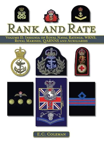 Rank and Rate: Volume II: Insignia of Royal Naval Ratings, WRNS, Royal Marines, QARNNS and Auxiliaries: Insignia of Royal Naval Ratings, Wrns, Royal Marines, QARRNS and Auxiliaries