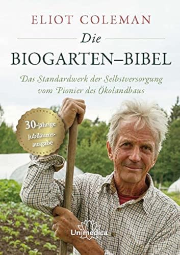 Die Biogarten-Bibel: Das Standardwerk für Selbstversorger vom Pionier des Ökolandbaus von Narayana Verlag GmbH