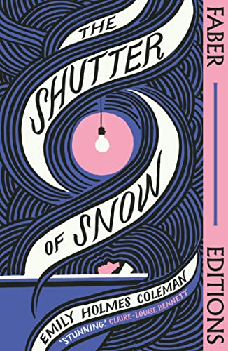The Shutter of Snow (Faber Editions): 'Extraordinary.' Lucy Ellmann von Faber & Faber