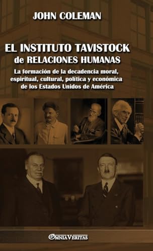 El Instituto Tavistock de Relaciones Humanas: La formación de la decadencia moral, espiritual, cultural, política y económica de los Estados Unidos de América