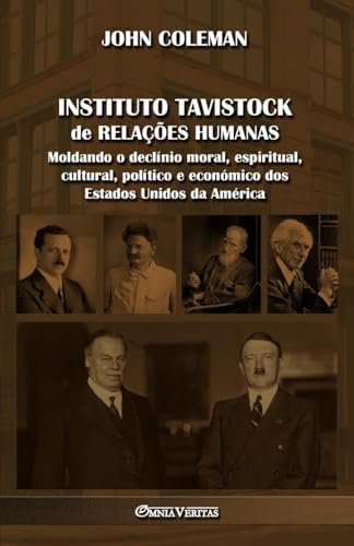 Instituto Tavistock de Relações Humanas: Moldando o declínio moral, espiritual, cultural, político e económico dos Estados Unidos da América