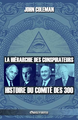 La hiérarchie des conspirateurs: Histoire du comité des 300