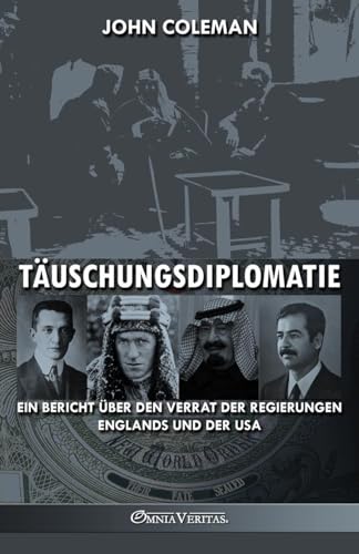 Täuschungsdiplomatie: ein Bericht über den Verrat der Regierungen Englands und der USA Täuschungsdiplomatie: ein Bericht über den Verrat der Regierungen Englands und der USA