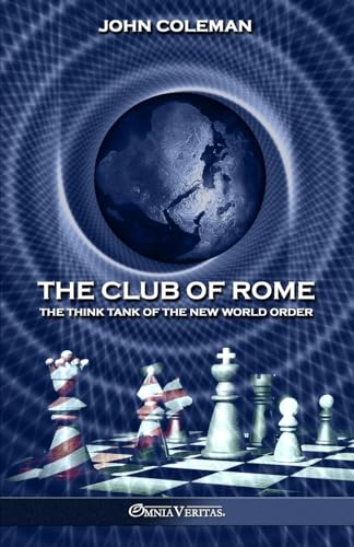 The Club of Rome: The Think Tank of the New World Order The Club of Rome: The Think Tank of the New World Order