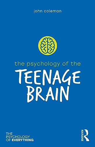 The Psychology of the Teenage Brain (Psychology of Everything)