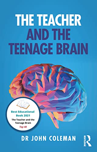 The Teacher and the Teenage Brain: Understanding Adolescent Development, Teaching and Learning The Teacher and the Teenage Brain: Understanding Adolescent Development, Teaching and Learning