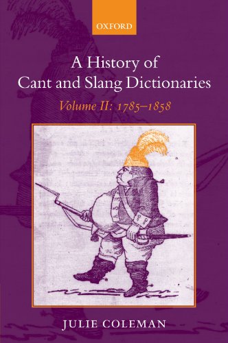 A History of Cant and Slang Dictionaries: Volume II: 1785-1858 von Oxford University Press