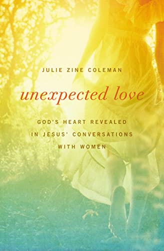 Unexpected Love: God's Heart Revealed in Jesus' Conversations with Women