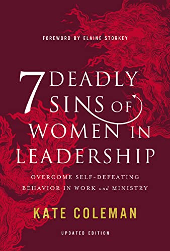 7 Deadly Sins of Women in Leadership: Overcome Self-Defeating Behavior in Work and Ministry von Zondervan