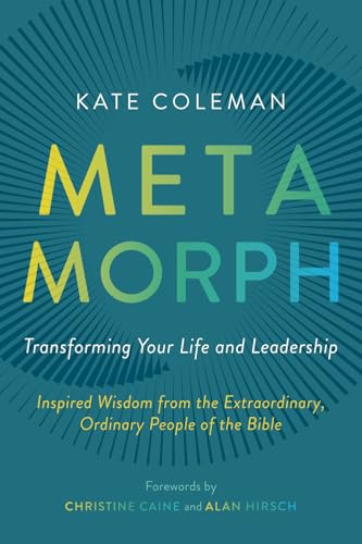 Metamorph: Transforming Your Life and Leadership: Inspired Wisdom from the Extraordinary, Ordinary People of the Bible von 100 Movements Publishing