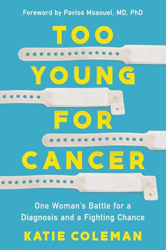 Too Young for Cancer: One Woman's Battle for a Diagnosis and a Fighting Chance von Alcove Press