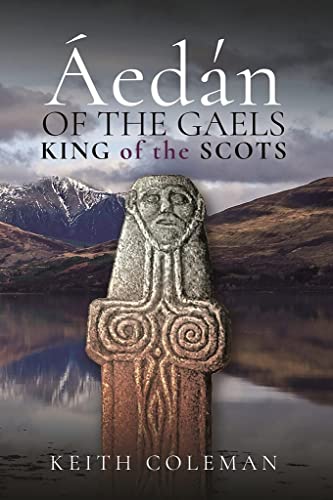 Áedán of the Gaels: King of the Scots von Pen & Sword Military