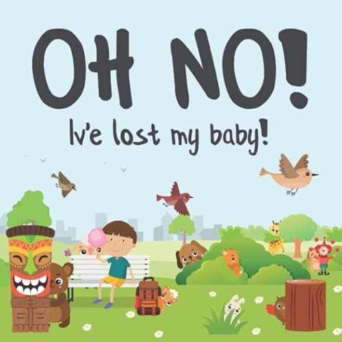 Oh No! I've Lost My Baby!: A Fun Where's Wally Style Book For 2-4 Year Olds