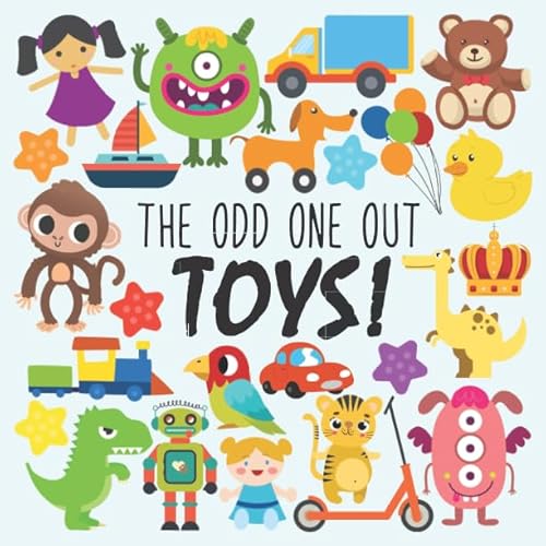 The Odd One Out - Toys!: A Fun Spot The Difference Book For 2-4 Year Olds von Independently published