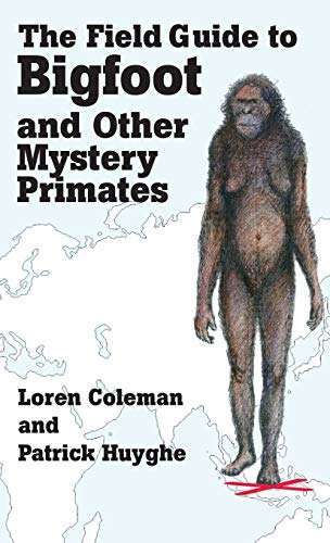 THE FIELD GUIDE TO BIGFOOT AND OTHER MYSTERY PRIMATES von Anomalist Books
