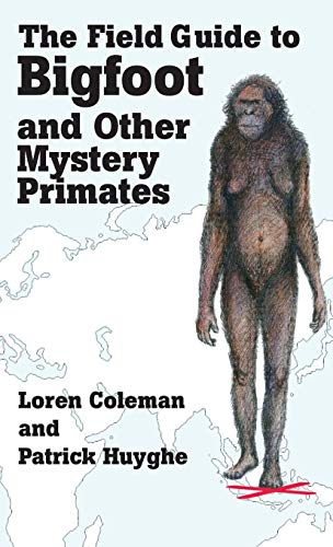 THE FIELD GUIDE TO BIGFOOT AND OTHER MYSTERY PRIMATES