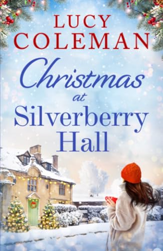 Christmas at Silverberry Hall: The BRAND NEW heartwarming, feel-good romance to curl up next to the fire to this winter! von Embla Books