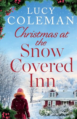 Christmas at the Snow Covered Inn: a new charming and cosy festive romance about friendship, love and second chances Christmas at the Snow Covered Inn: a new charming and cosy festive romance about friendship, love and second chances
