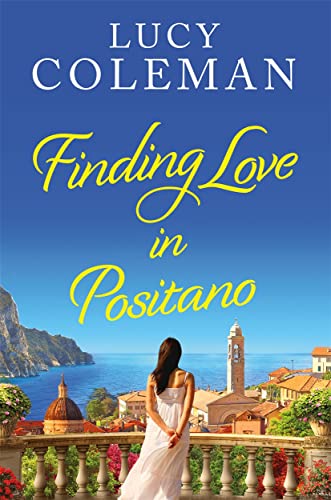 Finding Love in Positano: The perfect escapist and romantic read from Lucy Coleman von Hot Key Books