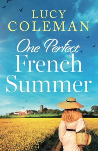 One Perfect French Summer: The BRAND NEW gorgeous summer read from Lucy Coleman! von Embla Books