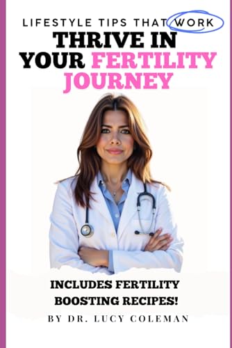 Thrive in your fertility journey. Lifestyle tips that work. von Lucy\Coleman
