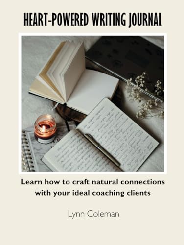 Heart-Powered Writing Journal: Learn how to craft natural connections with your ideal coaching clients von Skyhook Projects