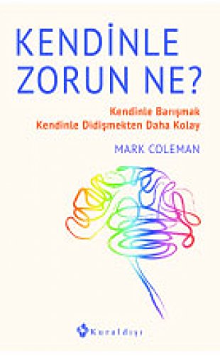 Kendinle Zorun Ne: Kendinle Barismak Kendinle Didismekten Daha Kolay: Kendinle Barışmak Kendinle Didişmekten Daha Kolay