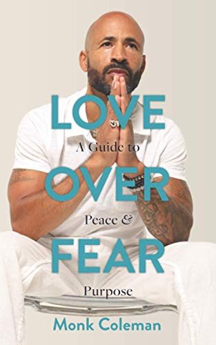 Love Over Fear: A Guide to Peace and Purpose