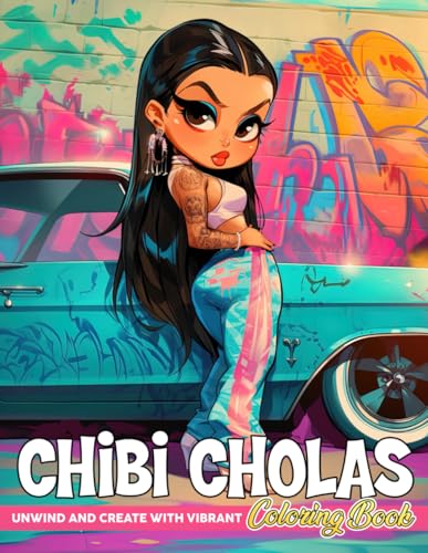 Chibi Cholas Coloring Book: Barrio Glam Coloring Pages Featuring Kawaii and Attractive Chicano Ladies Illustrations for Teens, Adults Relaxation and Creativity