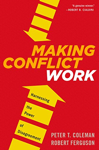 Making Conflict Work: Harnessing the Power of Disagreement von Business