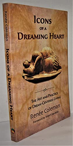 Icons of a Dreaming Heart: The Art and Practice of Dream-Centered Living