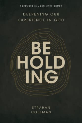 Beholding: Deepening Our Experience in God von David C Cook