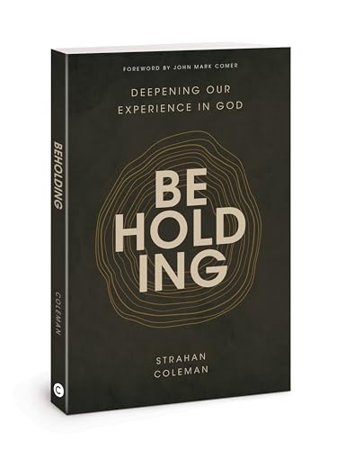 Beholding: Deepening Our Experience in God von David C Cook