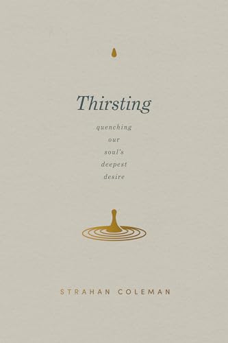Thirsting: Quenching Our Soul’s Deepest Desire von David C Cook