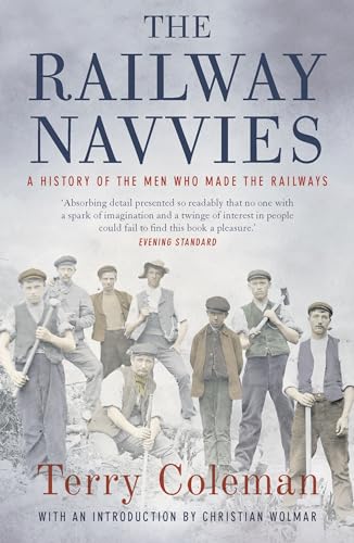 The Railway Navvies: A History of the Men Who Made the Railways von Head of Zeus