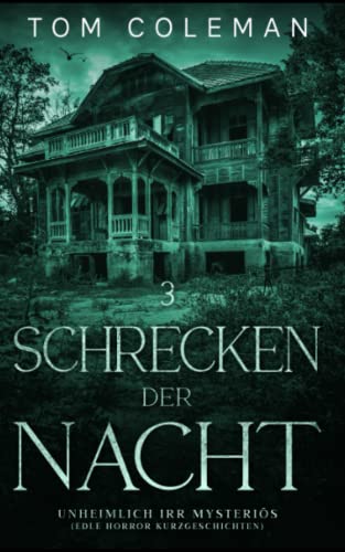 Schrecken der Nacht 3: Unheimlich Irr Mysteriös - Edle Horror Kurzgeschichten von Independently published