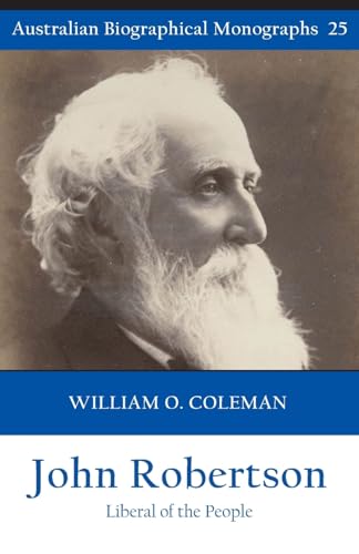 John Robertson: Liberal of the People (Australian Biographical Monographs 25) von Connor Court Publishing
