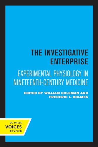 Investigative Enterprise: Experimental Physiology in Nineteenth-Century Medicine von University of California Press