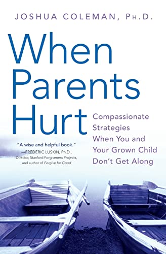 When Parents Hurt: Compassionate Strategies When You and Your Grown Child Don't Get Along